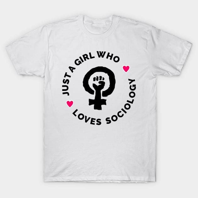 Just a Girl who loves Sociology T-Shirt by cecatto1994